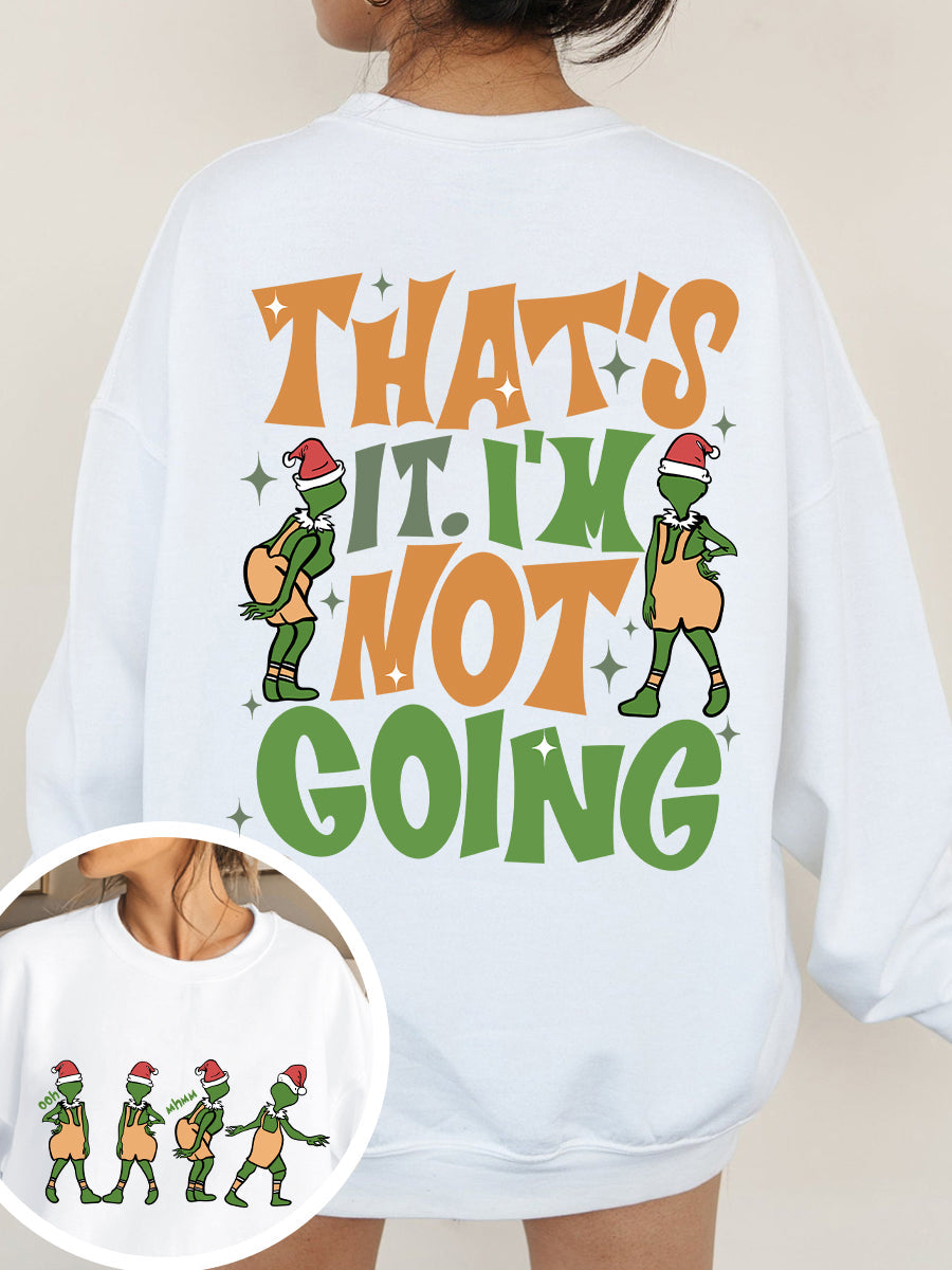 That's It I'M Not Going Sweatshirt